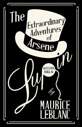 The Extraordinary Adventures of Ars+¿ne Lupin Gentleman-Burglar
