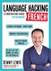 Language Hacking French: A Conversation Course for Beginners
