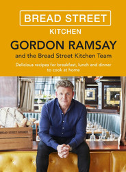 Gordon Ramsay Bread Street Kitchen: Delicious recipes for breakfast