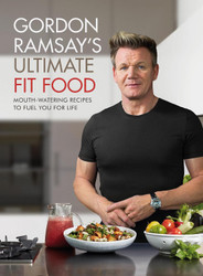 Gordon Ramsay Ultimate Fit Food [Jan 04 2018] Gordon Ramsay