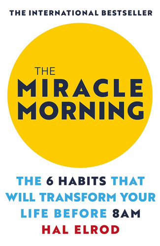 The Miracle Morning: The 6 Habits That Will Transform Your Life