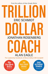 Trillion Dollar Coach: The Leadership Handbook of Silicon Valley's
