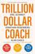 Trillion Dollar Coach: The Leadership Handbook of Silicon Valley's
