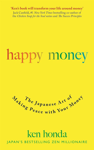 Happy Money: The Japanese Art of Making Peace with Your Money