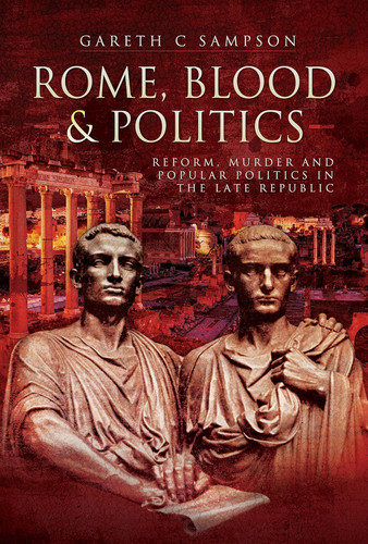 Rome Blood and Politics: Reform Murder and Popular Politics in the