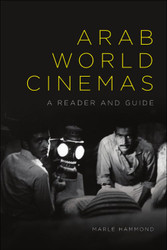 Arab World Cinemas: A Reader and Guide