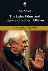 Refocus: The Later Films and Legacy of Robert Altman