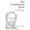 The Confederate Jurist: The Legal Life of Judah P. Benjamin