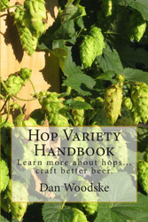 Hop Variety Handbook: Learn More About Hops Create Better Beer.