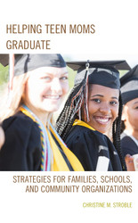 Helping Teen Moms Graduate: Strategies for Families Schools and