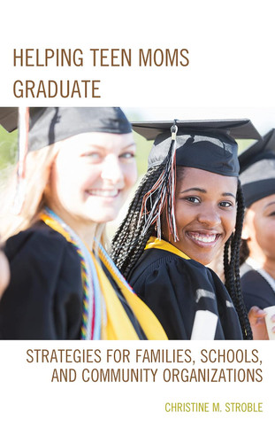 Helping Teen Moms Graduate: Strategies for Families Schools and