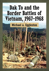 Dak To and the Border Battles of Vietnam 1967-1968