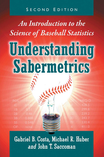 Understanding Sabermetrics: An Introduction to the Science of