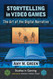 Storytelling in Video Games: The Art of the Digital Narrative