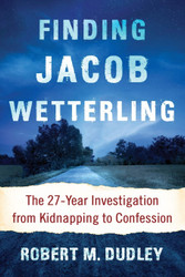 Finding Jacob Wetterling: The 27-Year Investigation from Kidnapping