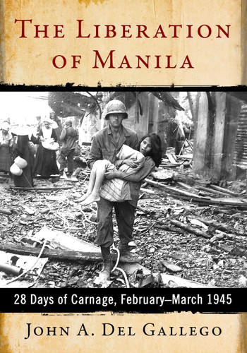 The Liberation of Manila: 28 Days of Carnage February-March 1945