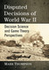 Disputed Decisions of World War II: Decision Science and Game Theory