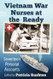 Vietnam War Nurses at the Ready: Seventeen Personal Accounts