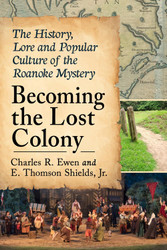 Becoming the Lost Colony: The History Lore and Popular Culture of the