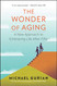 The Wonder of Aging