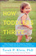 How Toddlers Thrive: What Parents Can Do Today for Children Ages 2-5