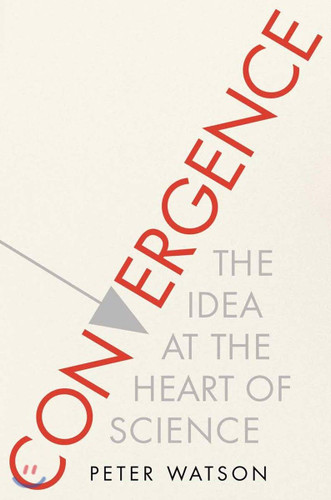 Convergence: The Idea at the Heart of Science