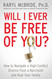 Will I Ever Be Free of You?