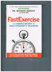 Fast Exercise: The Simple Secret of High-Intensity Training
