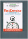 Fast Exercise: The Simple Secret of High-Intensity Training