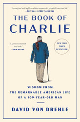 The Book of Charlie: Wisdom from the Remarkable American Life of a