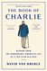 The Book of Charlie: Wisdom from the Remarkable American Life of a