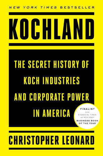 Kochland: The Secret History of Koch Industries and Corporate Power