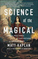 Science of the Magical: From the Holy Grail to Love Potions to