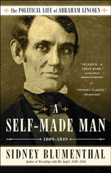 A Self-Made Man: The Political Life of Abraham Lincoln Vol. I