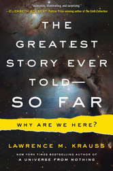 The Greatest Story Ever Told So Far: Why Are We Here?