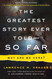 The Greatest Story Ever Told So Far: Why Are We Here?