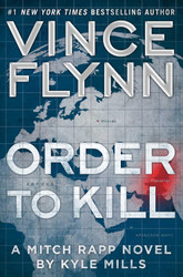 Order to Kill: A Novel (Mitch Rapp Book 15)