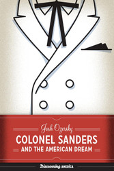 Colonel Sanders and the American Dream (Discovering America)