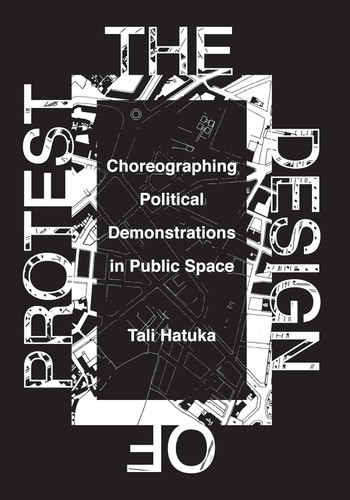 The Design of Protest: Choreographing Political Demonstrations in