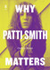 Why Patti Smith Matters (Music Matters)