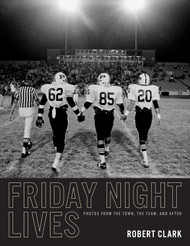 Friday Night Lives: Photos from the Town the Team and After