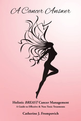 A Cancer Answer: Holistic BREAST Cancer Management A Guide to