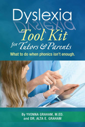 Dyslexia Tool Kit for Tutors and Parents: What to do when phonics