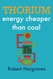 THORIUM: energy cheaper than coal