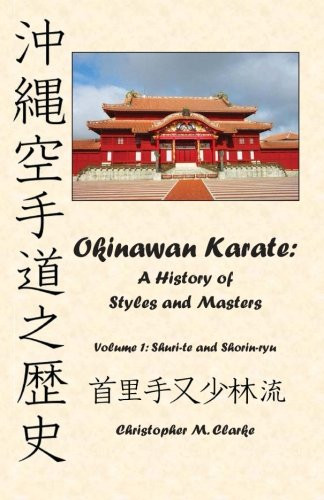 Okinawan Karate: A History of Styles and Masters: Volume 1: Shuri-te