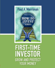 First-Time Investor: Grow and Protect Your Money: Paul Merriman's How