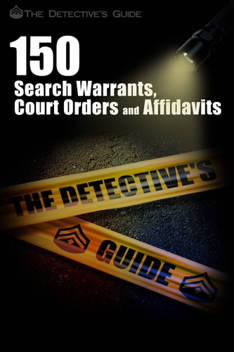 150 Search Warrants Court Orders and Affidavits