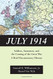 July 1914: Soldiers Statesmen and the Coming of the Great War-A