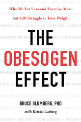 The Obesogen Effect: Why We Eat Less and Exercise More but Still