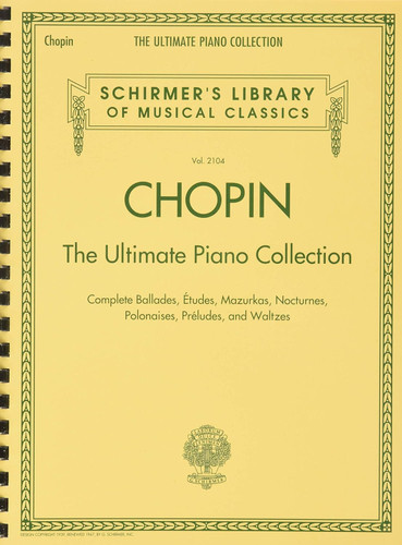 Chopin: The Ultimate Piano Collection: Schirmer Library of Classics